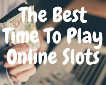 The Best Time to Play Online Slots